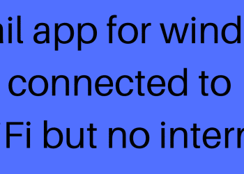 Gmail app for windows connected to WiFi but no internet