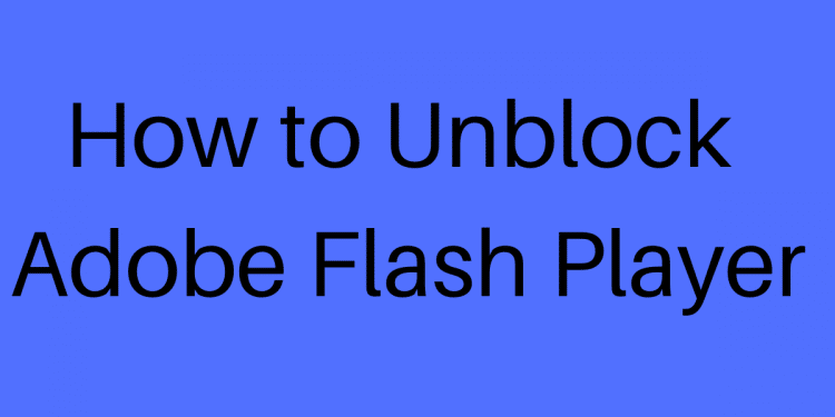 how to unblock adobe flash player recent