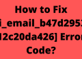 How to Fix [pii_email_b47d29538f12c20da426] Error Code?