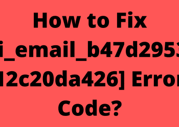 How to Fix [pii_email_b47d29538f12c20da426] Error Code?