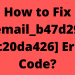 How to Fix [pii_email_b47d29538f12c20da426] Error Code?