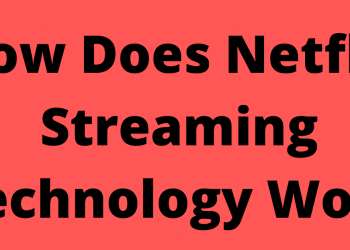 How Does Netflix Streaming Technology Work