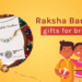 Ideas for the Best Raksha Bandhan Gifts for Brothers!!!
