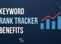 Benefits of Using Keyword Rank Tracker