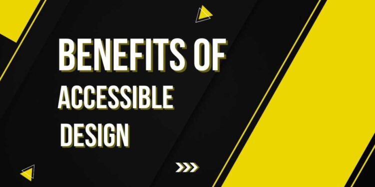 Benefits of Accessible Design