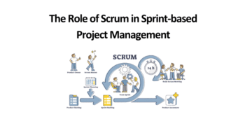 The Role of Scrum in Sprint-based Project Management