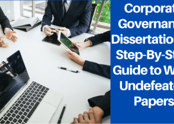 Corporate Governance Dissertation - A Step-By-Step Guide to Write Undefeated Papers