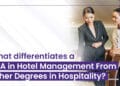What differentiates a BBA in Hotel Management From Other Degrees in Hospitality_