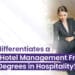 What differentiates a BBA in Hotel Management From Other Degrees in Hospitality_