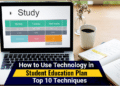 How to Use Technology in Student Education Plan - Top 10 Techniques
